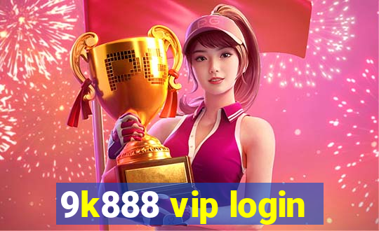 9k888 vip login